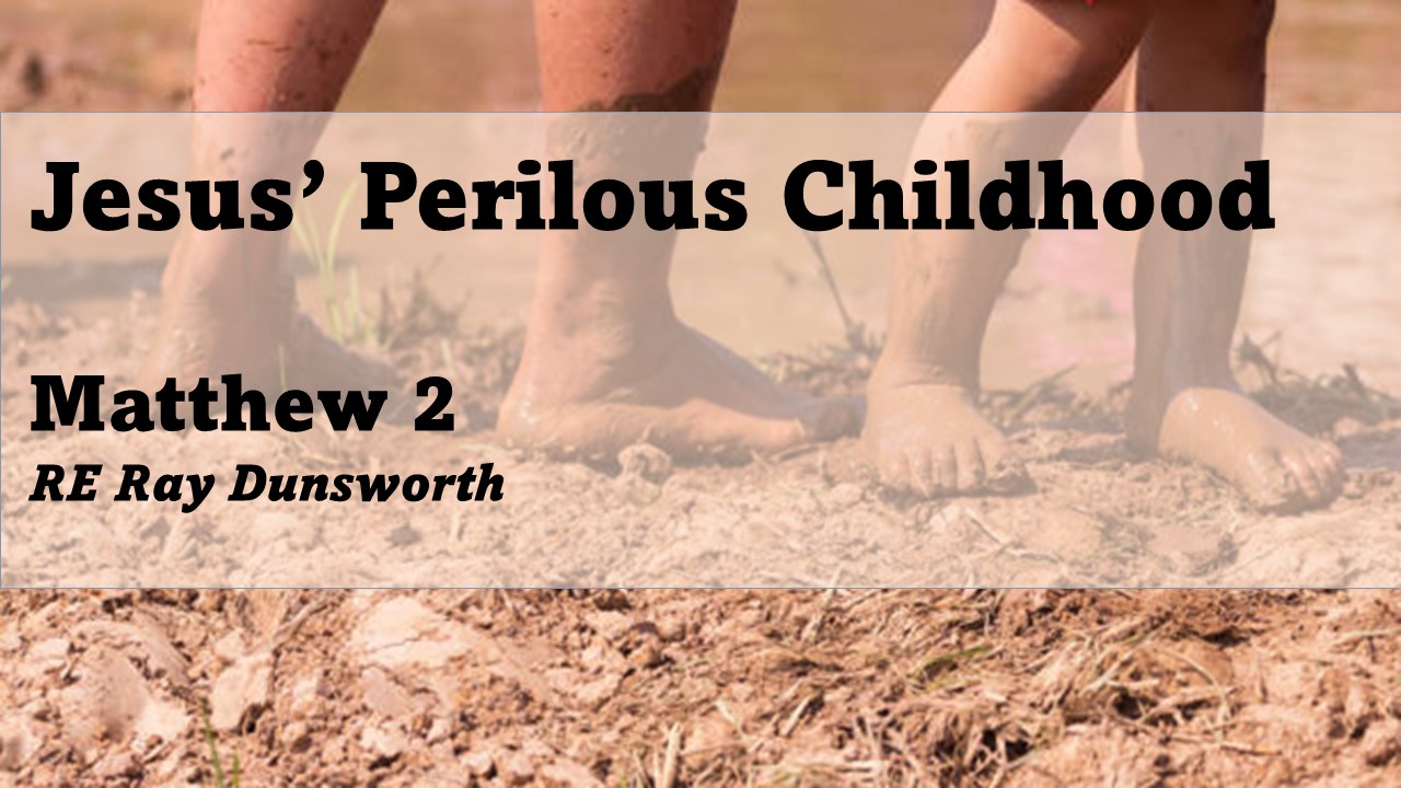 Jesus’ Perilous Childhood